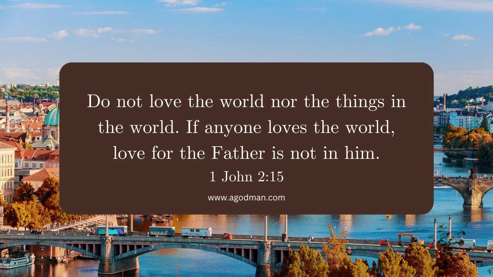 Not Loving the World nor the Things in the World but Loving God